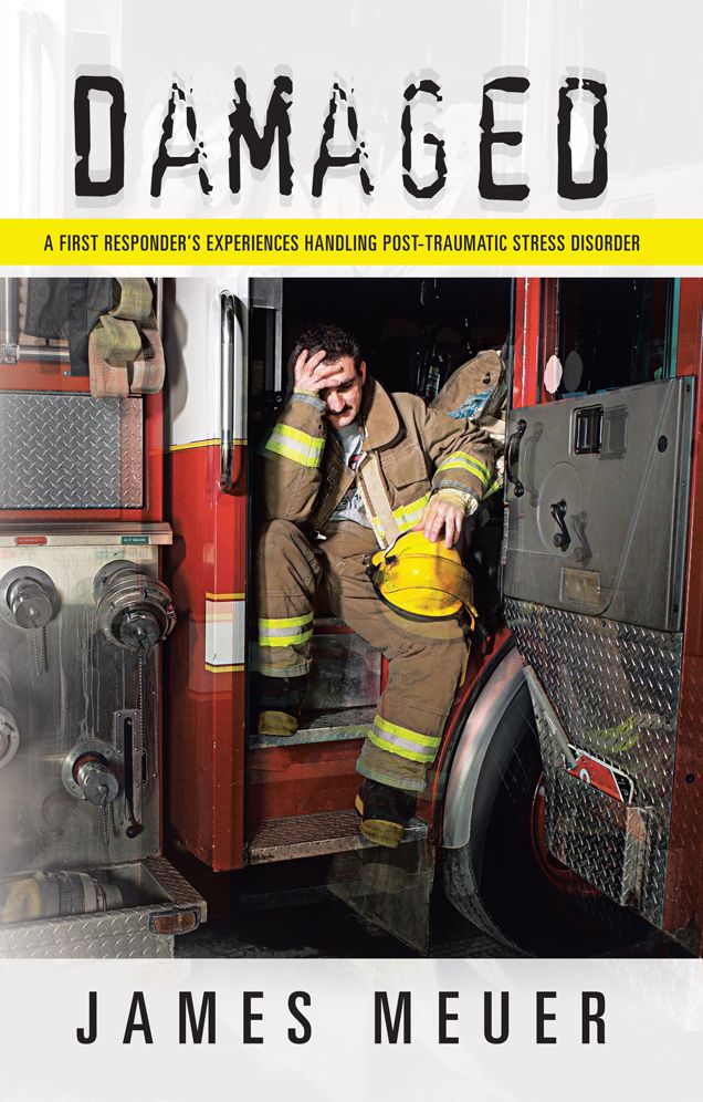 Damaged: A First Responder's Experiences Handling Post-Traumatic Stress Disorder