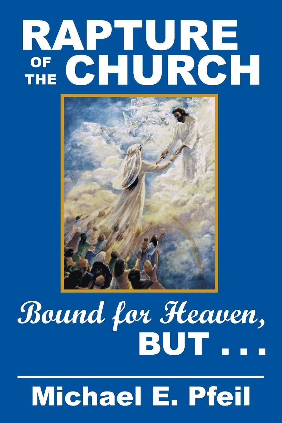 Rapture of the Church: Bound for Heaven, But...