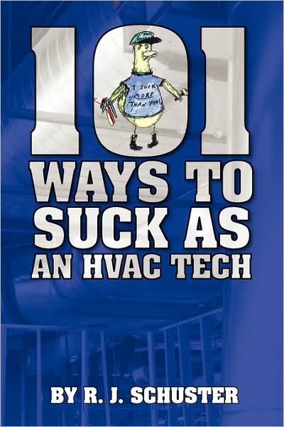 101 Ways to Suck As an HVAC Technician