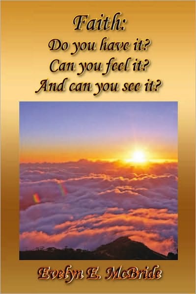 Faith: Do you have it? Can you feel it? And can you see it?: Do you have it? Can you feel it? And can you see it?