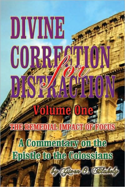 DIVINE CORRECTION FOR DISTRACTION Volume 1: The Remedial Impact of Focus