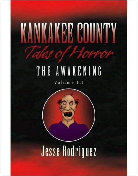 Kankakee County Tales of Horror Vol. 3: The Awakening