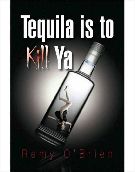 Tequila is to Kill Ya