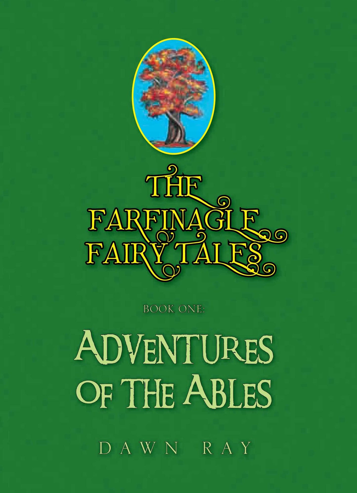 THE FARFINAGLE FAIRY TALES: Book One:Adventures of the Ables