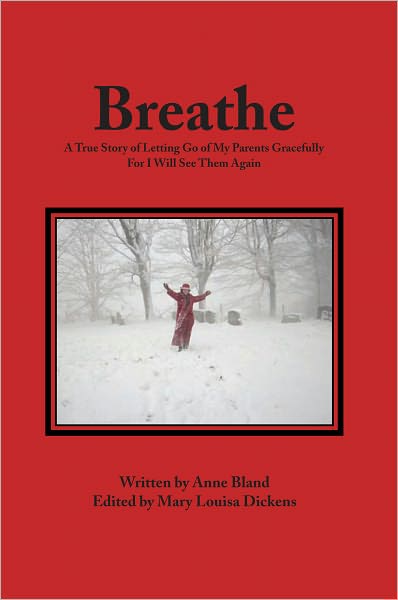 Breathe: A True Story of Letting Go of My Parents Gracefully For I Will See Them Again