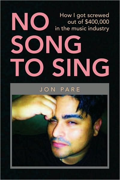 No Song to Sing: How I got screwed out of $400,000 in the music industry