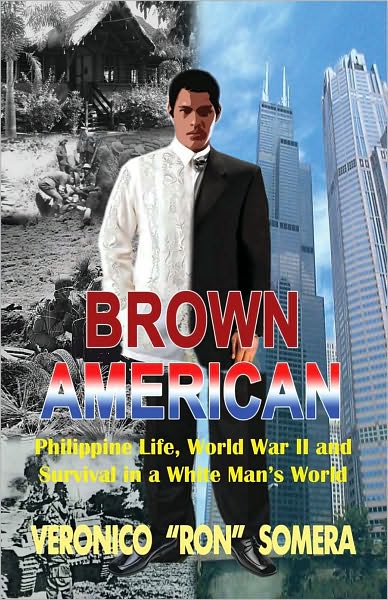 Brown American: Philippine Life, World War II and Survival in a White Man's World