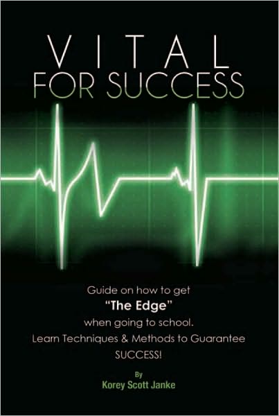 Vital For Success: Guide on how to get "The Edge" when going to school Learn Techniques & Methods to Guarantee SUCCESS!