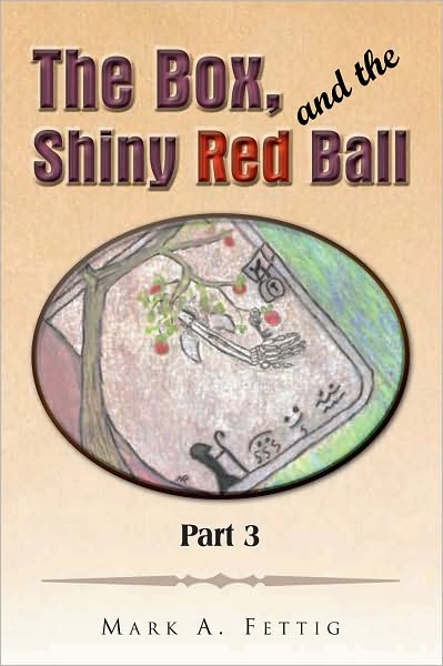 The Box and the Shiny Red Ball Part 3: Part 3