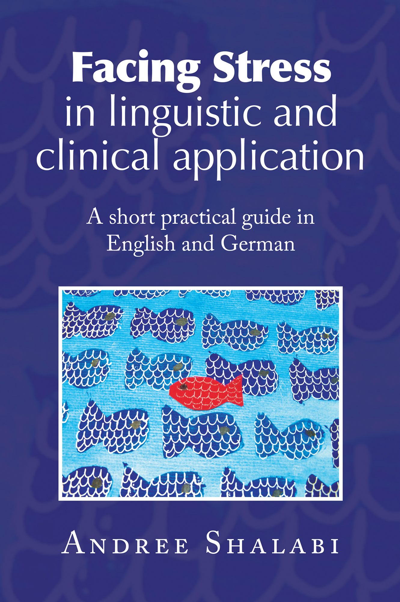 Facing Stress in linguistic and clinical application: A short practical guide in English and German