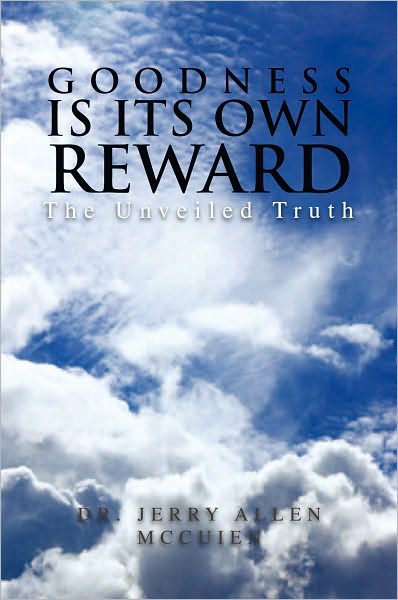 Goodness is its Own Reward: The Unveiled Truth