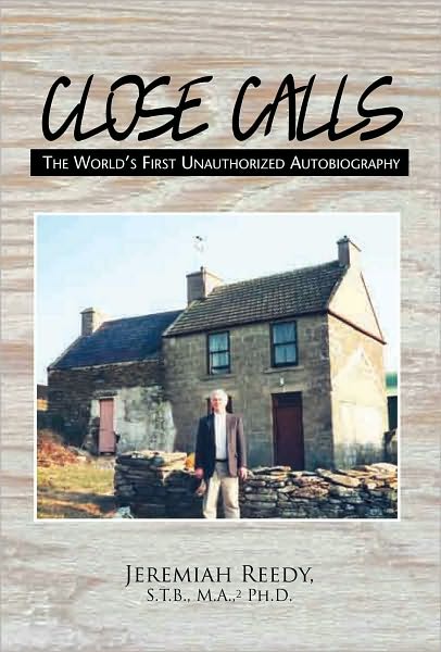 Close Calls: The World's First Unauthorized Autobiography