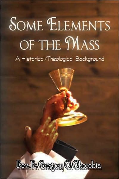 Some Elements of the Mass: A Historical/Theological Background