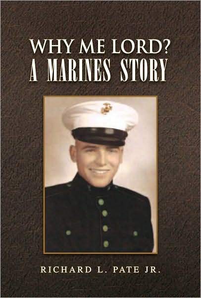 Why Me Lord? A Marines Story