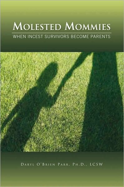 Molested Mommies When Incest Survivors Become Parents: A Qualitative Study