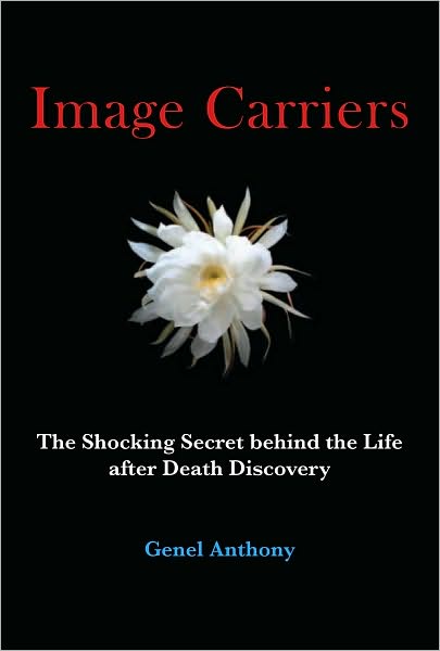 Image Carriers: The Shocking Secret behind the Life after Death Discovery