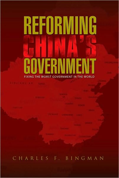 REFORMING CHINA'S GOVERNMENT: Fixing the Worst Government in the World