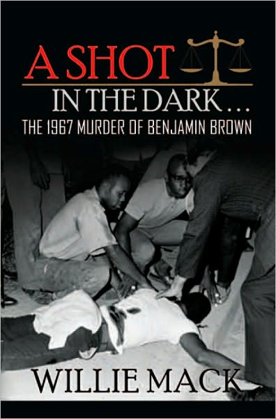 A Shot In The Dark...: The 1967 Murder of Benjamin Brown