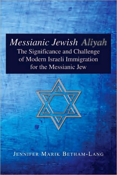Messianic Jewish Aliyah: The Significance and Challenge of Modern Israeli Immigration for the Messianic Jew