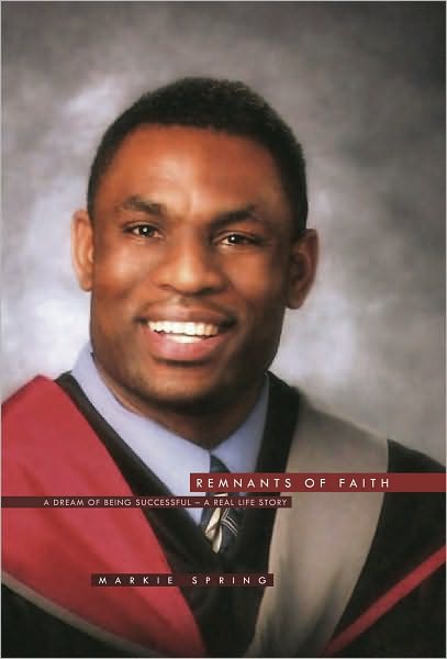 REMNANTS OF FAITH: A dream of being successful - a real life story