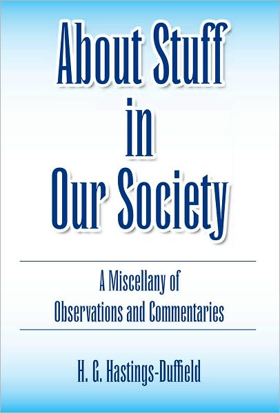 About Stuff in Our Society: A Miscellany of Observations and Commentaries