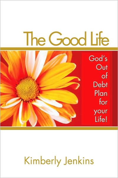 The Good Life: God's Out of Debt Plan for your Life