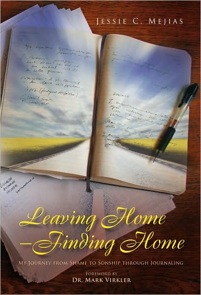 Leaving Home--Finding Home: My Journey from Shame to Sonship through Journaling