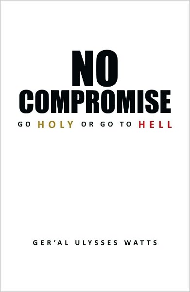 No Compromise: Go Holy or Go to Hell