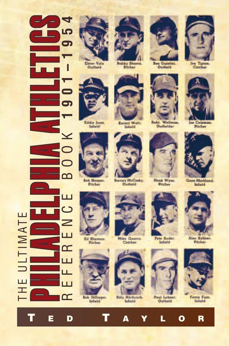 The Ultimate Philadelphia Athletics Reference Book 1901-1954