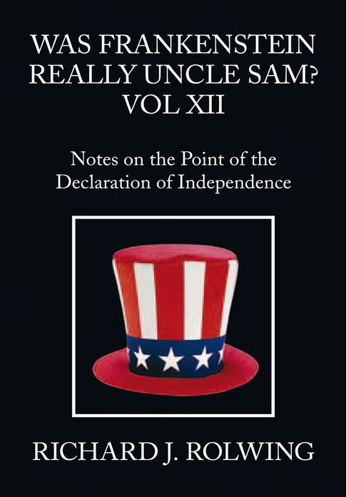 Was Frankenstein Really Uncle Sam? Vol XII: Notes on the Point of the Declaration of Independence