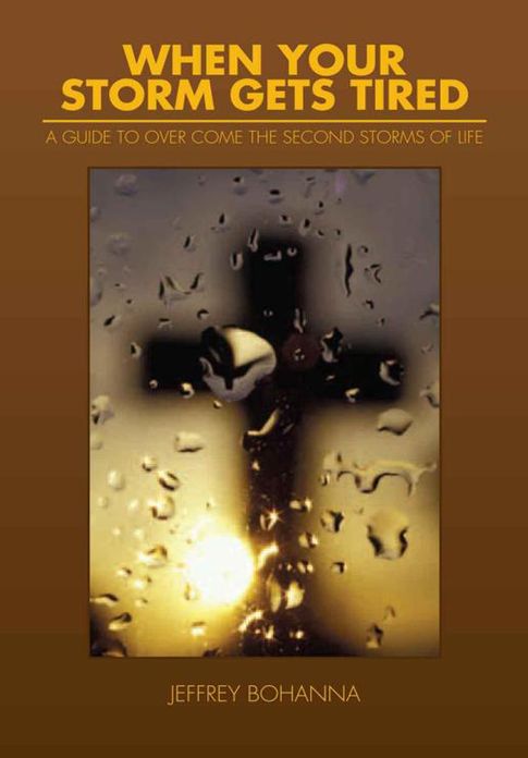 When Your Storm Gets Tired: A Guide To Over Come The Second Storms of Life