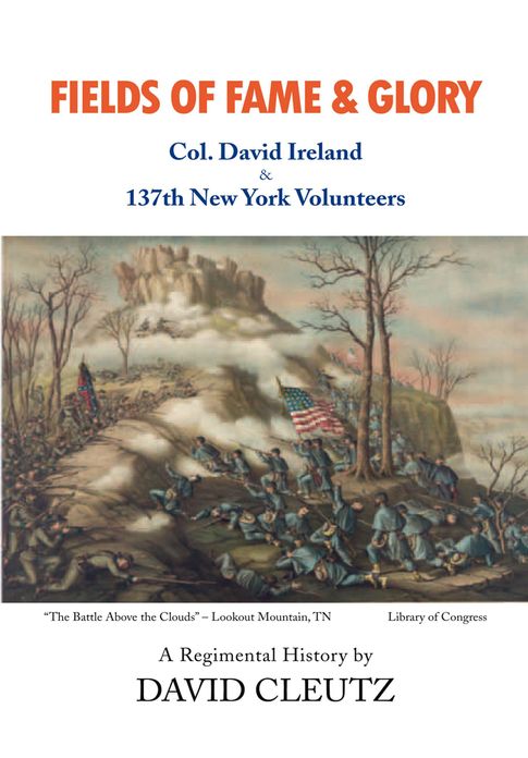 Fields of Fame & Glory: Col. David Ireland and the 137th New York Volunteers