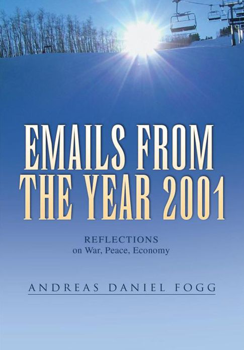 Emails From the Year 2001: REFLECTIONS on War, Peace, Economy
