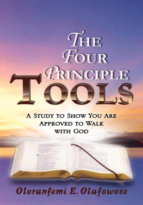 The Four Principle Tools: A Study to Show You Are Approved to Walk with God