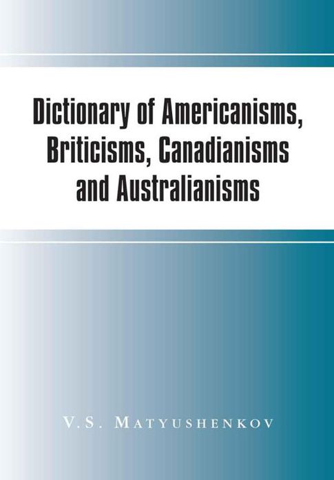 Dictionary of Americanisms, Briticisms, Canadianisms and Australianisms