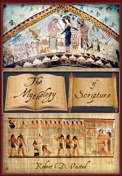 The Mythology Of Scripture: Recognizing Scripture as Religious Mythology