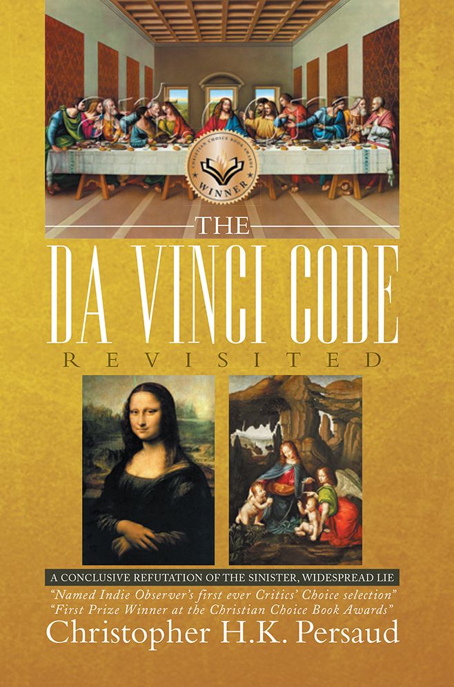 THE DA VINCI CODE Revisited: A CONCLUSIVE REPUTATION OF THE SINISTER, WIDESPREAD LIE