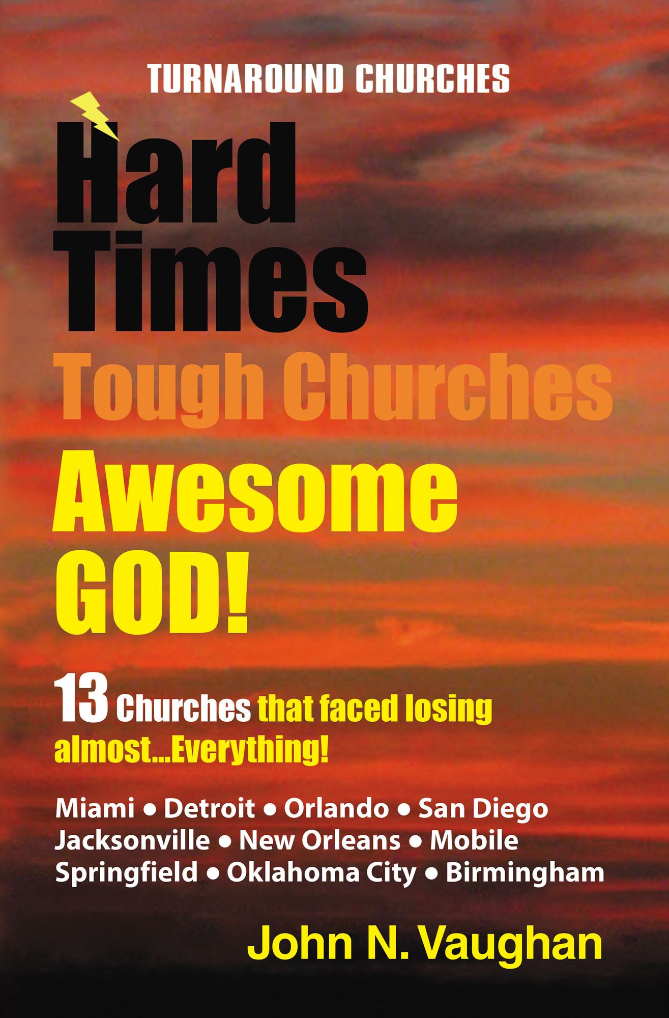 Hard Time Tough Churches Awesome God!: 13 Churches that faced losing almost...Everything!
