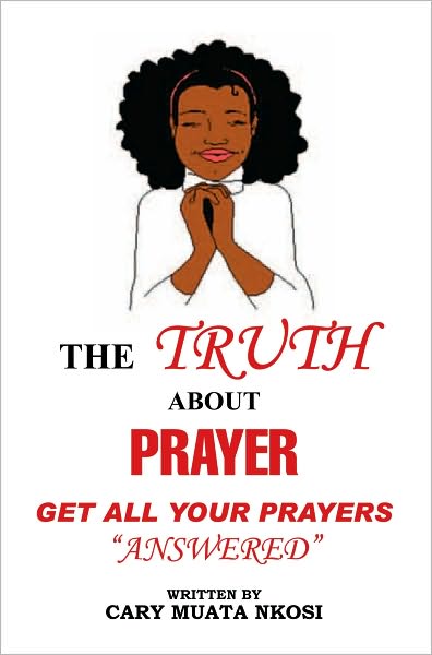 THE TRUTH ABOUT PRAYER: Get All Your Prayers Answered