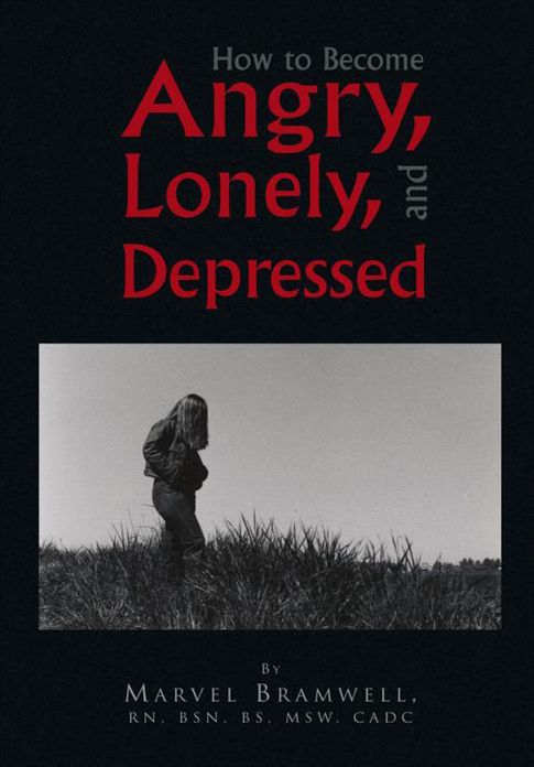 How to Become Angry, Lonely, and Depressed