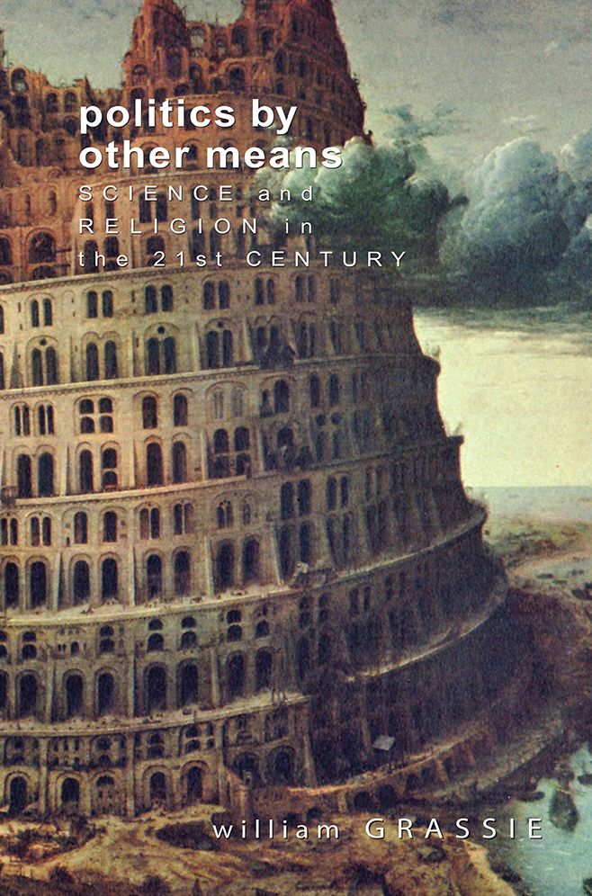 Politics by Other Means: Science and Religion in the Twenty-First Century