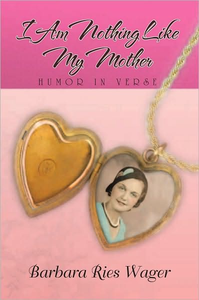 I Am Nothing Like My Mother: Humor in Verse