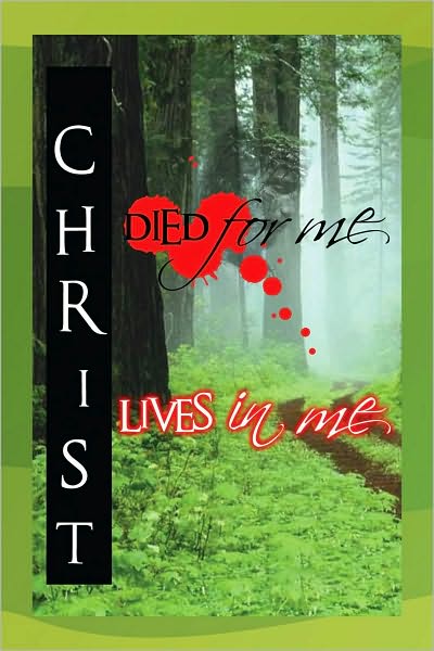 Christ Died For Me, Christ Lives In Me