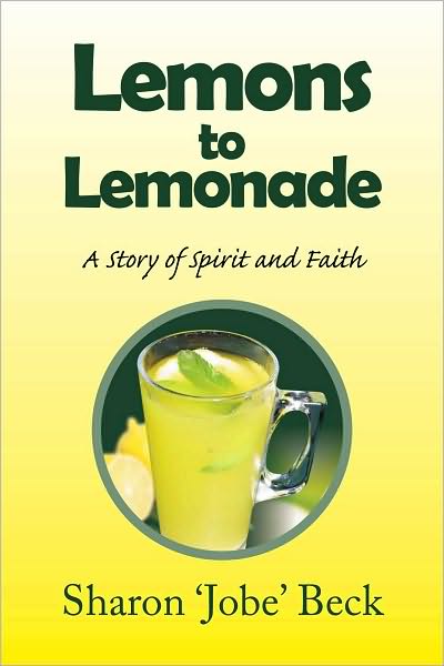 Lemons to Lemonade: A Story of Spirit and Faith
