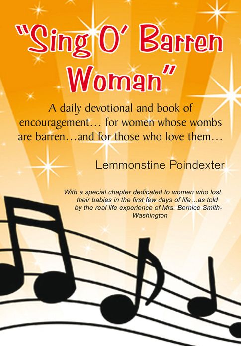 "Sing O' Barren Woman": A Daily Devotional and Book of Encouragement... for Women Whose Wombs Are Barren...And for Those Who Love Them...
