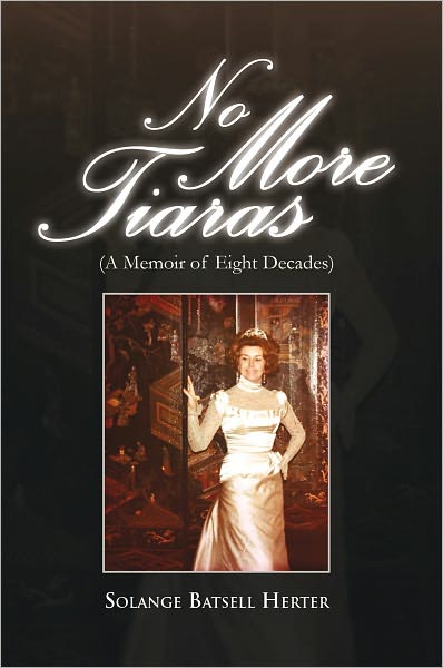 No More Tiaras: (A Memoir of Eight Decades)