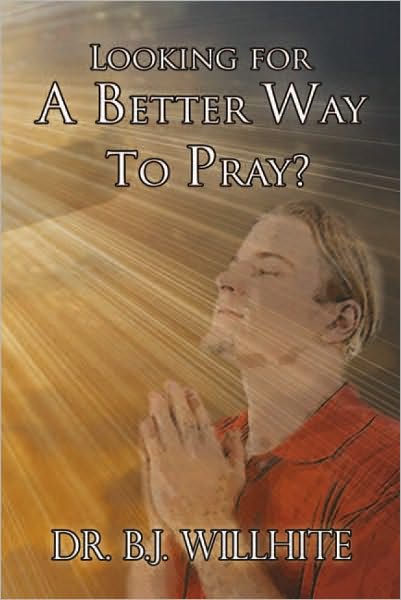 Looking for a Better Way to Pray?