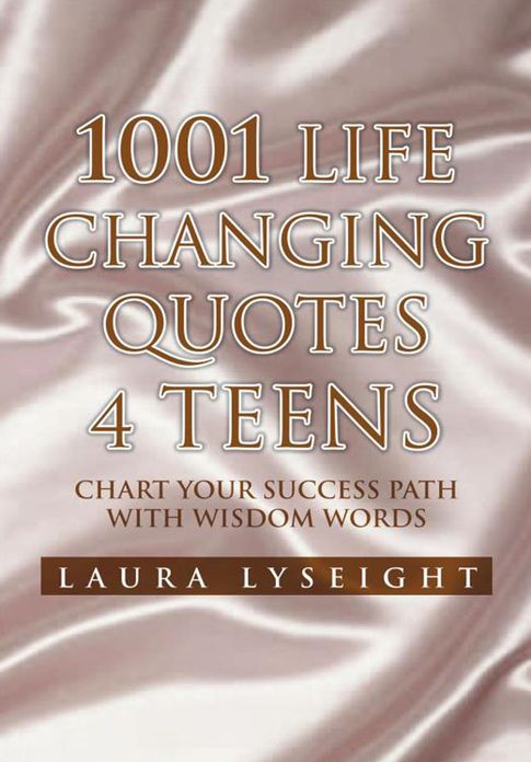 1001 Life Changing Quotes 4 TEENS: Chart Your Success Path with Wisdom words
