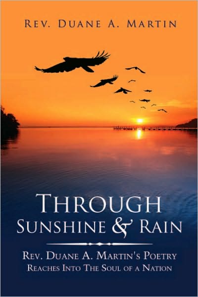 Through Sunshine & Rain: Rev. Duane A. Martin's Poetry Reaches Into The Soul of a Nation