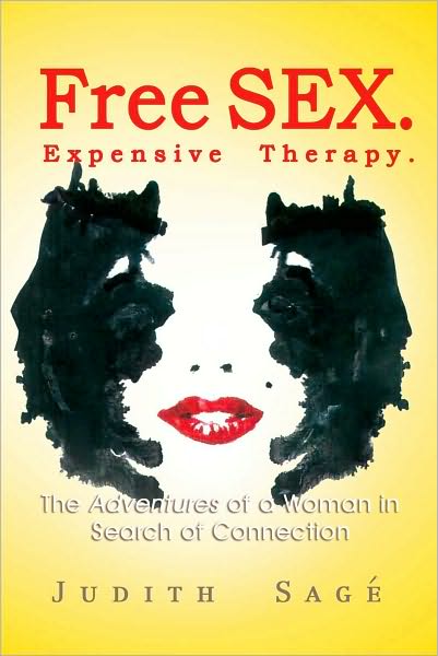 FREE SEX. EXPENSIVE THERAPY.: The Adventures of a Woman in Search of Connection